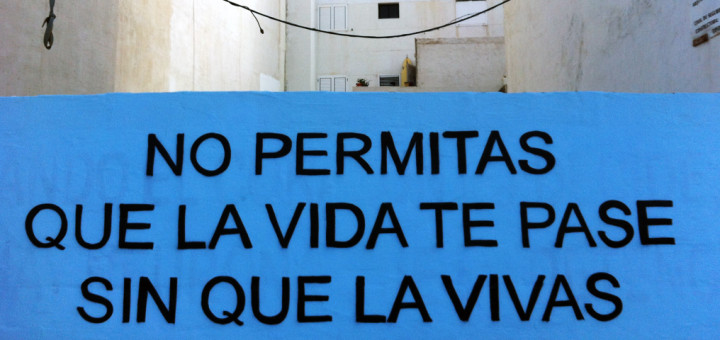 No permitas que la vida te pase sin que la vivas